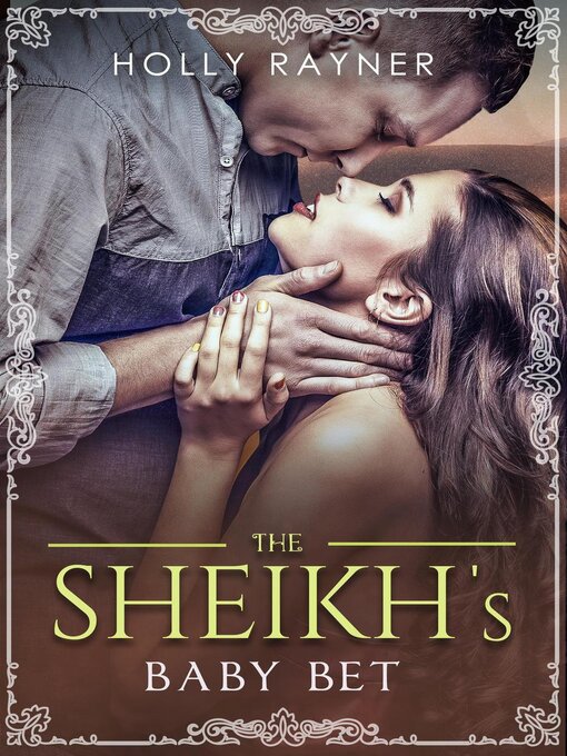 Title details for The Sheikh's Baby Bet: the Sheikh's New Baby, #1 by Holly Rayner - Available